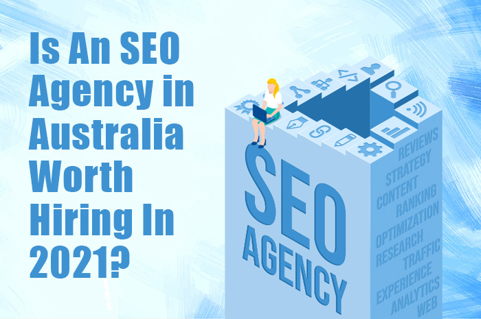 Is An SEO Agency in Australia Worth Hiring In 2021?