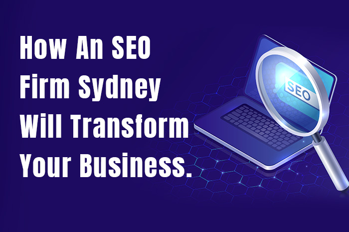 How An SEO Firm Sydney Will Transform Your Business